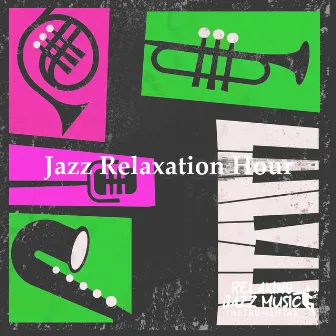 Jazz Relaxation Hour by Relaxing Jazz Music Instrumental