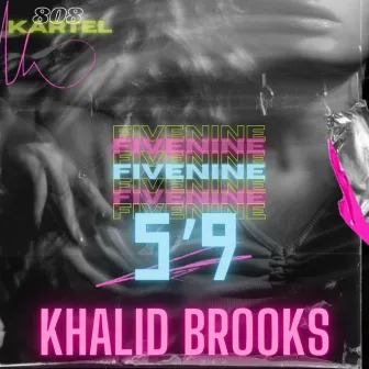 5'9 by Khalid Brooks