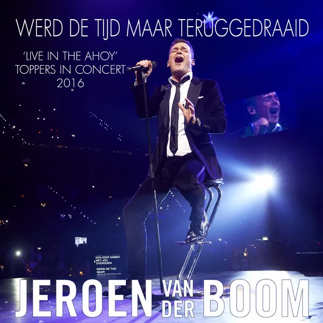 Werd de tijd maar teruggedraaid (Live in Ahoy` Toppers In Concert 2016)