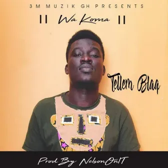 Wa Koma by Tellem Blaq