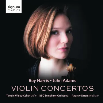 Roy Harris & John Adams: Violin Concertos by Tamsin Waley-Cohen