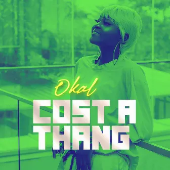 Cost a Thang by Okal