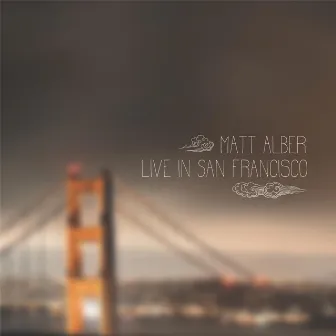 Matt Alber Live in San Francisco by Matt Alber