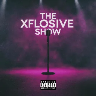 The XFLOSIVE Show by xflosive