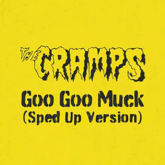 Goo Goo Muck (Sped Up Version) by The Cramps