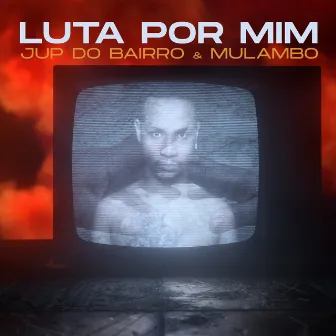 LUTA POR MIM by Jup do Bairro