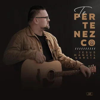 Te Pertenezco by Jesus Manuel Garcia