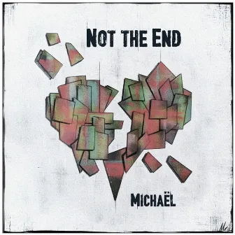 Not the End by Michaël Girard