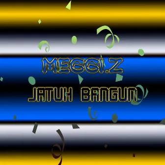 Jatuh Bangun by Meggi .Z