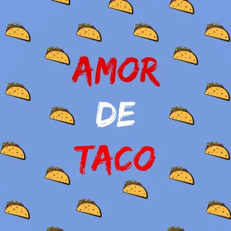 Amor de Taco by Jack Mx