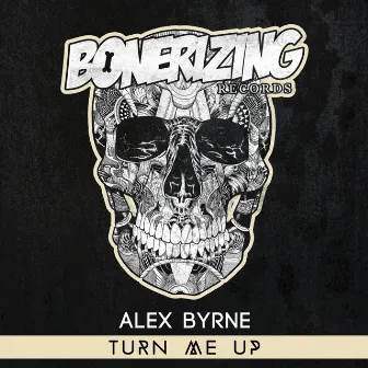 Turn Me Up by Alex Byrne