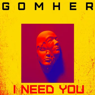 I NEED YOU by GOMHER