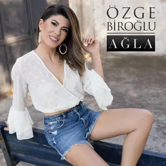 Ağla by Özge Biroğlu