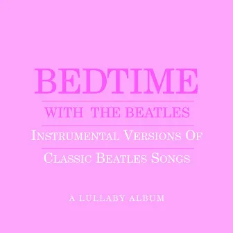 Bedtime With The Beatles - Instrumental Versions Of Classic Beatles Songs by Jason Falkner