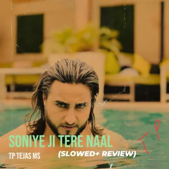 Soniye Ji Tere Naal ( Slowed Reverb ) by Tp Tejas Ms