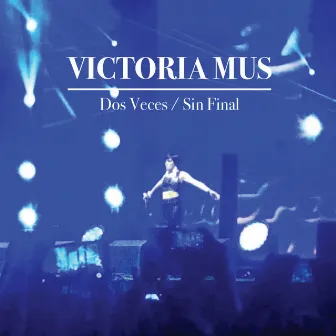 Dos Veces / Sin Final (Edición Especial Patrick Miller Fest) by Victoria Mus