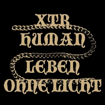 LEBEN OHNE LICHT by XTR Human