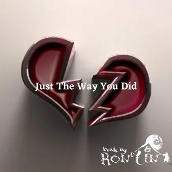 Just The Way You Did by Ron.E.Lin