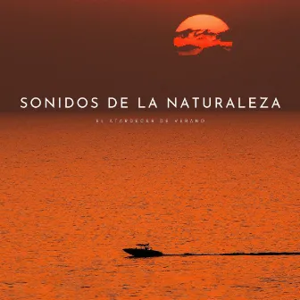 Sonidos De La Naturaleza: El Atardecer De Verano by Sonidos Naturaleza