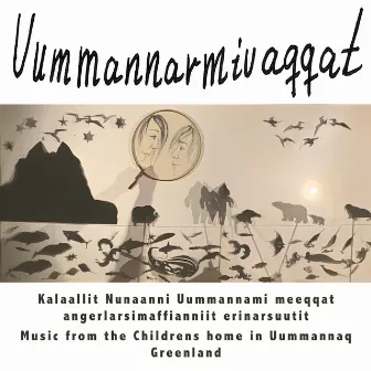 Uummannarmiuaqqat by Uummannaq Børnehjem