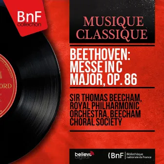 Beethoven: Messe in C Major, Op. 86 (Mono Version) by Beecham Choral Society