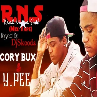 R.N.S (Real N***a Sh!t) Cory Bux & Y.Pee by Cory Bux