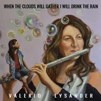 When the Clouds Will Gather I Will Drink the Rain by Valerio Lysander