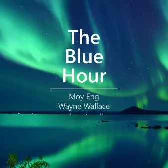 The Blue Hour by Wayne Wallace