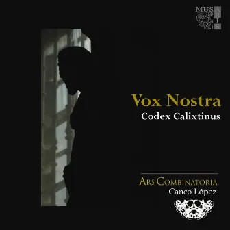 Vox Nostra - Codex Calixtinus by Anónimo