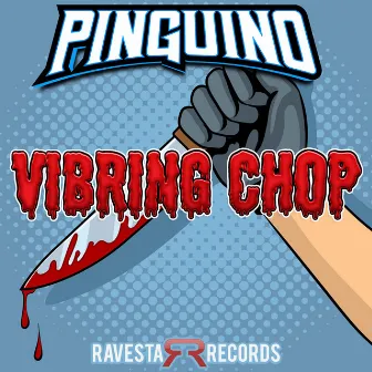 Vibring Chop by PINGÜINO