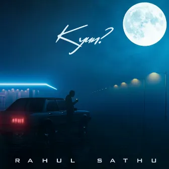 Kyun by Rahul Sathu