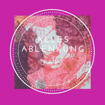 Dark by Alles Ablenkung