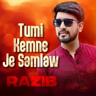 Tumi Kemne Je Samlaw by Razib