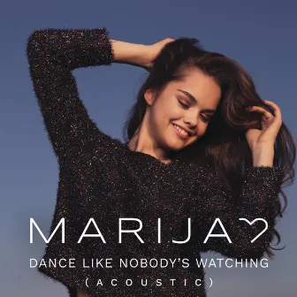 Dance Like Nobody's Watching (Acoustic Version) by Marija