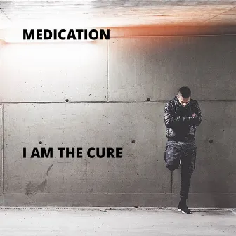 I Am the Cure by Medication