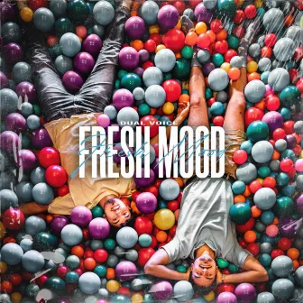 Fresh Mood by Dual Voice