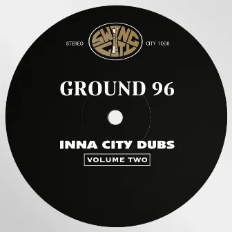 Inna City Dubs, Vol. 2 by Ground 96