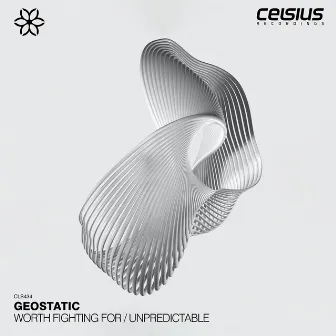 Worth Fighting For / Unpredictable by Geostatic