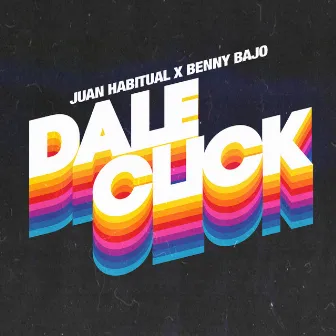 Dale Click (feat. Benny Bajo) by Juan Habitual