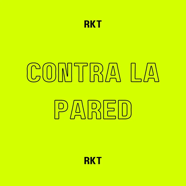 Contra La Pared - Rkt