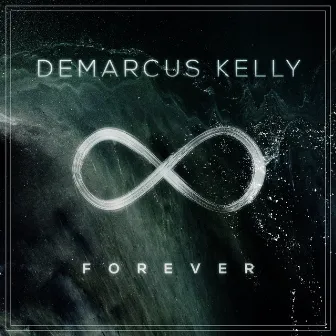 Forever by Demarcus Kelly