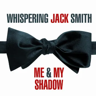 Me & My Shadow by Whispering Jack Smith