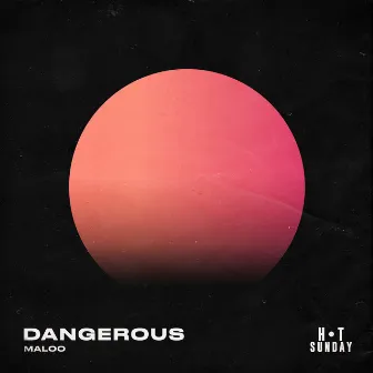 Dangerous by Maloo