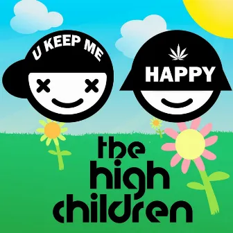 U Keep Me Happy by The High Children