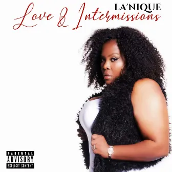 Love & Intermissions by La'Nique