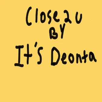 Close 2 U by It's Deonta