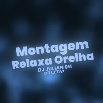 Montagem Relaxa Orelha by Dj Leta7