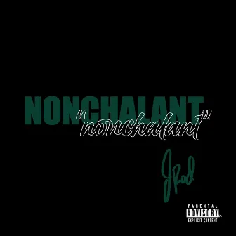 Nonchalant by JRod