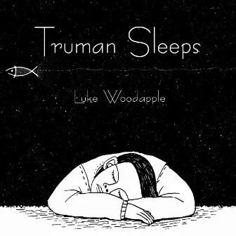 Truman Sleeps by Luke Woodapple