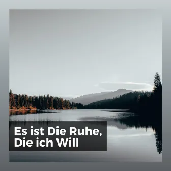 Es ist Die Ruhe, Die ich Will by Ruhige Entspannende Atmosphäre